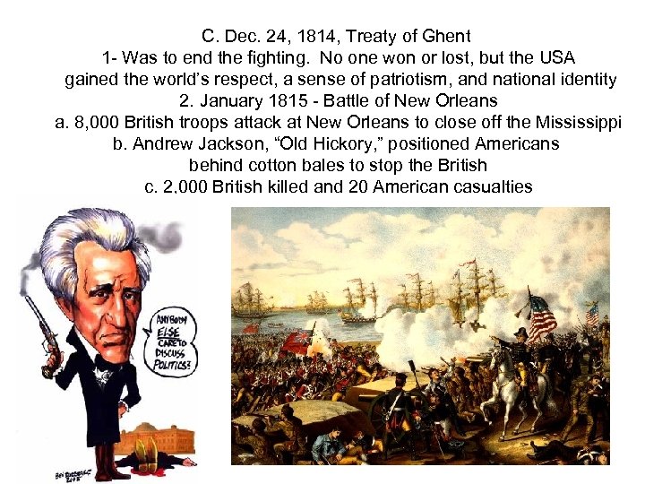 C. Dec. 24, 1814, Treaty of Ghent 1 - Was to end the fighting.