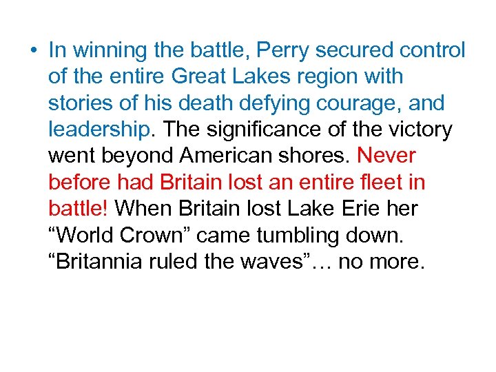  • In winning the battle, Perry secured control of the entire Great Lakes