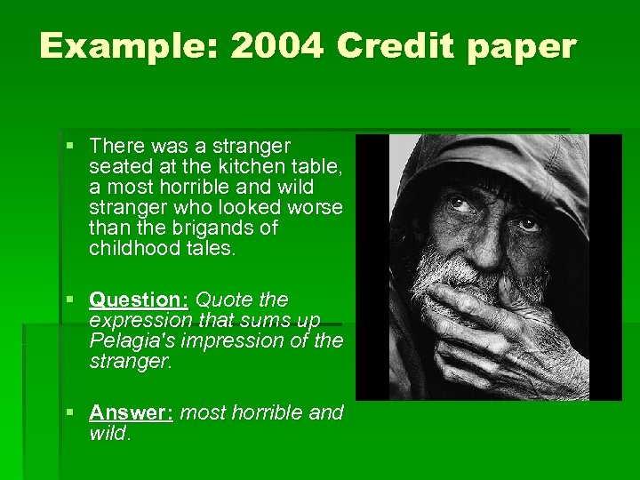Example: 2004 Credit paper § There was a stranger seated at the kitchen table,
