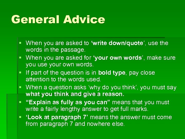 General Advice § When you are asked to ‘write down/quote’, use the words in
