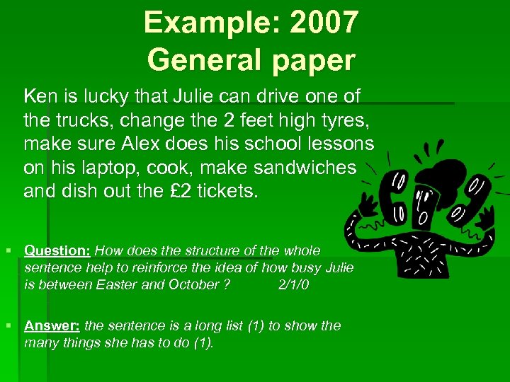 Example: 2007 General paper Ken is lucky that Julie can drive one of the