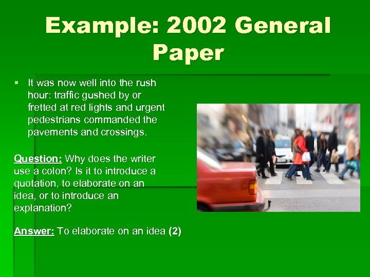 Example: 2002 General Paper § It was now well into the rush hour: traffic