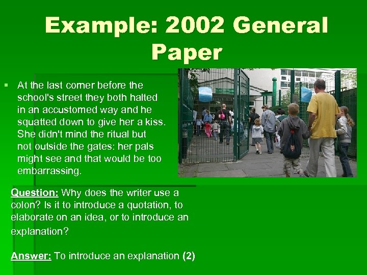 Example: 2002 General Paper § At the last corner before the school's street they