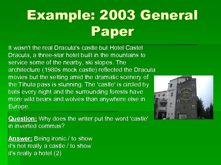 Example: 2003 General Paper It wasn't the real Dracula's castle but Hotel Castel Dracula,