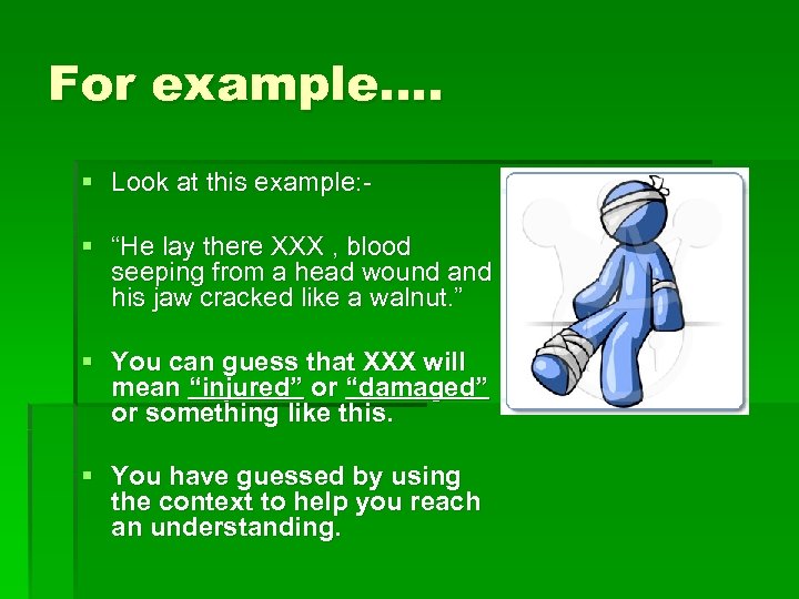 For example…. § Look at this example: § “He lay there XXX , blood