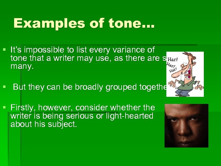 Examples of tone… § It’s impossible to list every variance of tone that a
