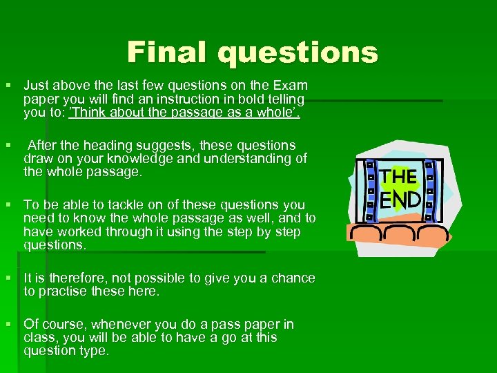 Final questions § Just above the last few questions on the Exam paper you