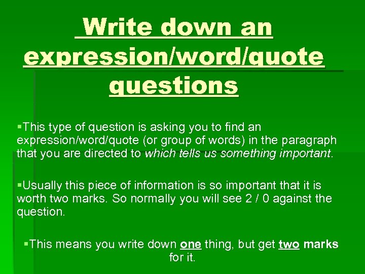 Write down an expression/word/quote questions §This type of question is asking you to find