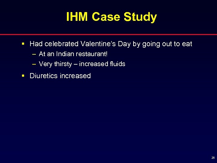 IHM Case Study § Had celebrated Valentine’s Day by going out to eat –