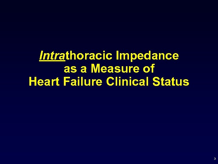 Intrathoracic Impedance as a Measure of Heart Failure Clinical Status 3 