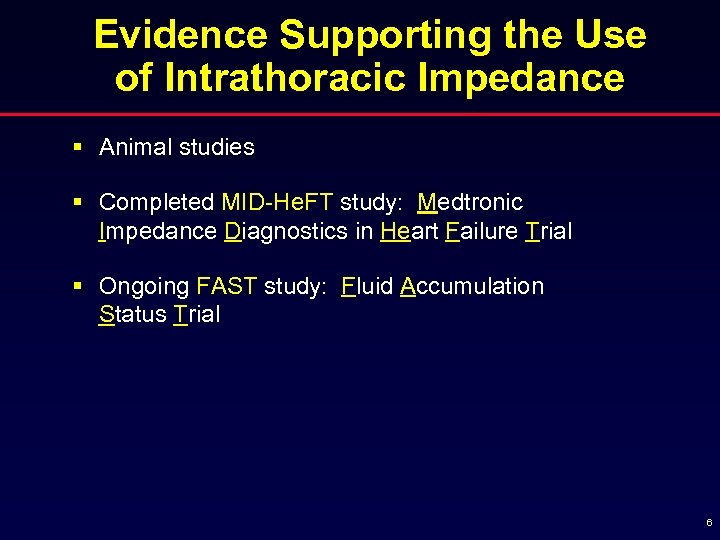 Evidence Supporting the Use of Intrathoracic Impedance § Animal studies § Completed MID-He. FT
