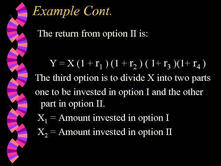Example Cont. The return from option II is: Y = X (1 + r