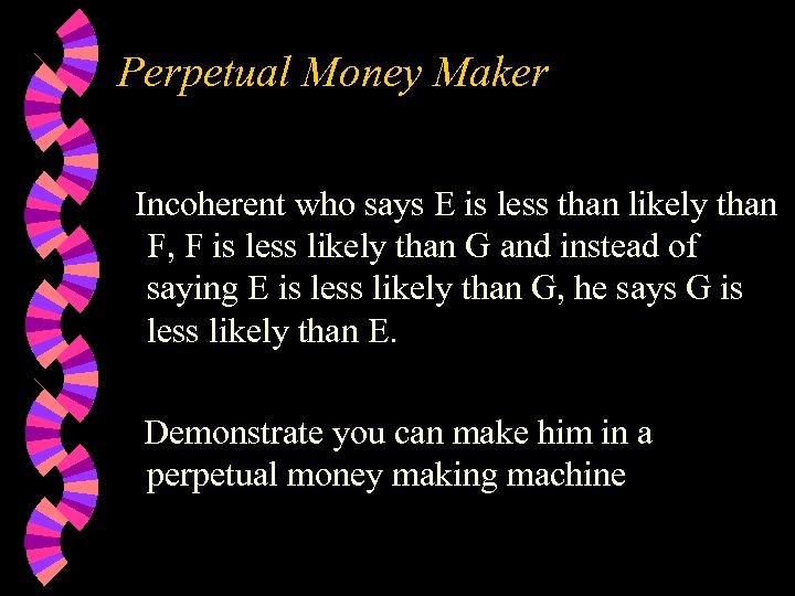 Perpetual Money Maker Incoherent who says E is less than likely than F, F