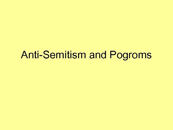 Anti-Semitism and Pogroms 