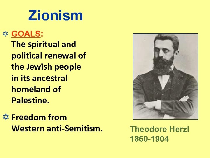 Zionism Y GOALS: The spiritual and political renewal of the Jewish people in its