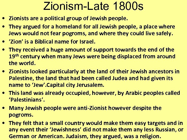 Zionism-Late 1800 s • Zionists are a political group of Jewish people. • They