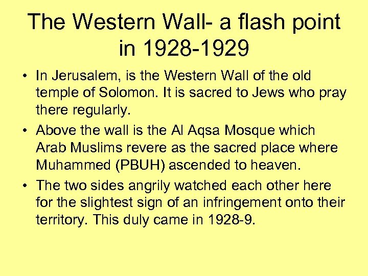 The Western Wall- a flash point in 1928 -1929 • In Jerusalem, is the