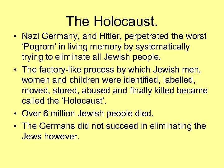 The Holocaust. • Nazi Germany, and Hitler, perpetrated the worst ‘Pogrom’ in living memory