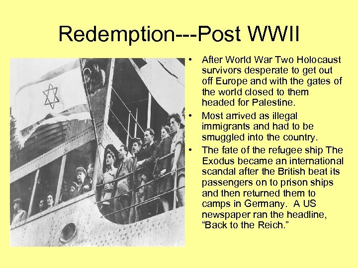 Redemption---Post WWII • After World War Two Holocaust survivors desperate to get out off