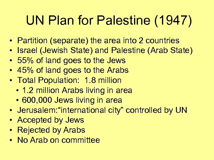 UN Plan for Palestine (1947) • • • Partition (separate) the area into 2