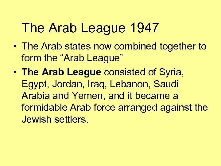 The Arab League 1947 • The Arab states now combined together to form the