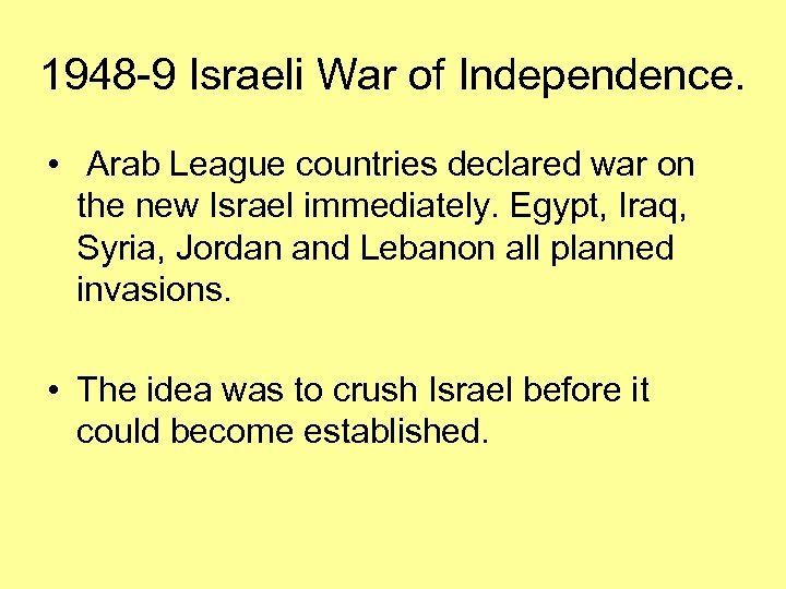 1948 -9 Israeli War of Independence. • Arab League countries declared war on the