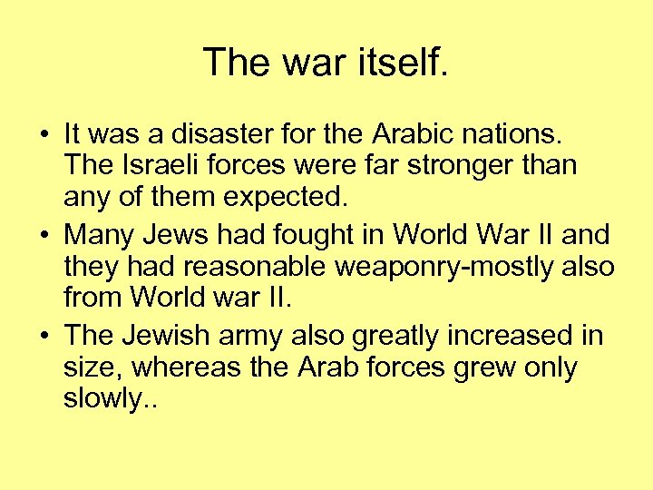 The war itself. • It was a disaster for the Arabic nations. The Israeli