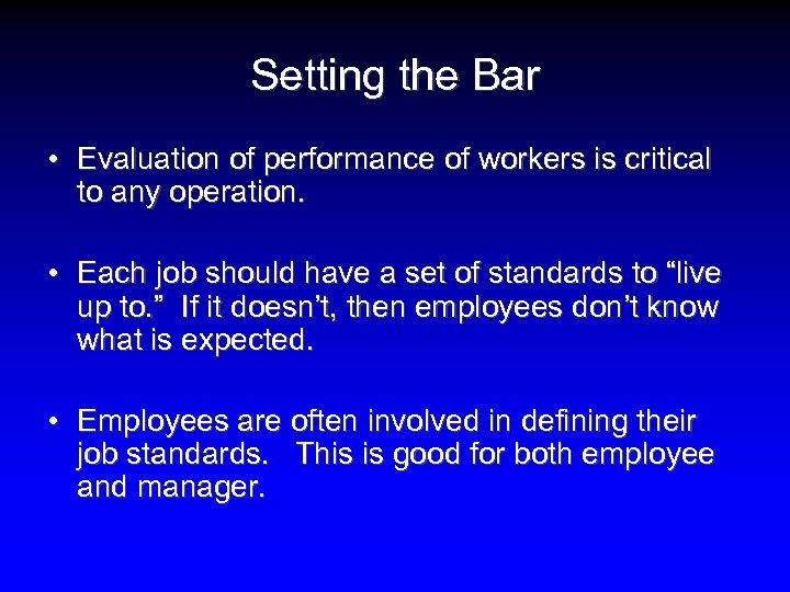 Setting the Bar • Evaluation of performance of workers is critical to any operation.