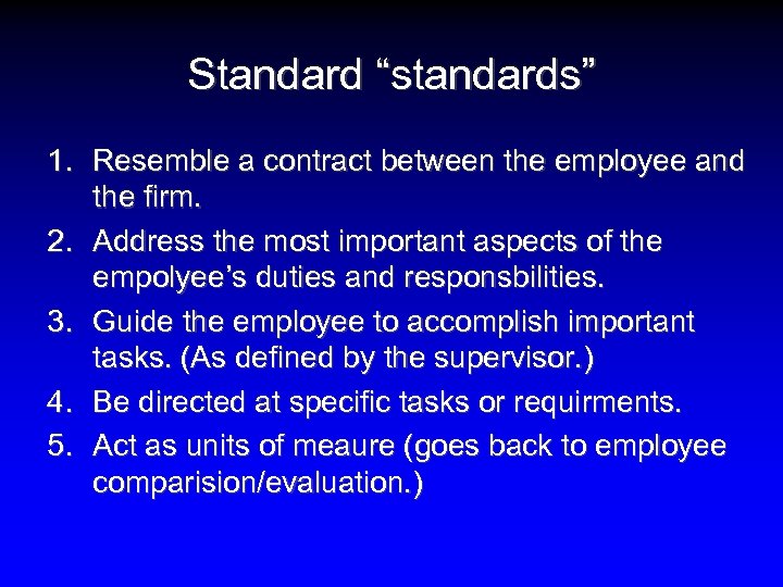 Standard “standards” 1. Resemble a contract between the employee and the firm. 2. Address