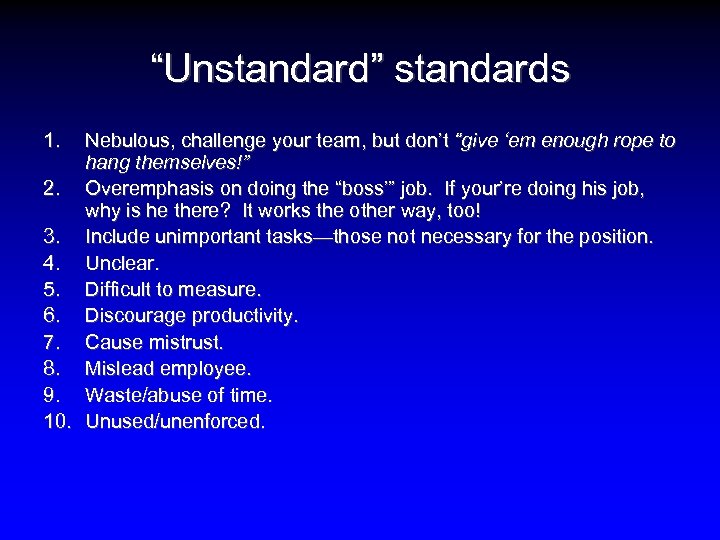 “Unstandard” standards 1. Nebulous, challenge your team, but don’t “give ‘em enough rope to