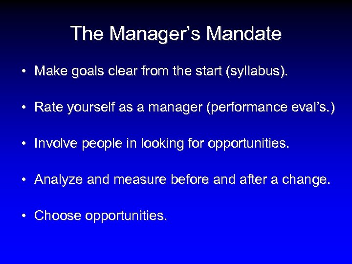 The Manager’s Mandate • Make goals clear from the start (syllabus). • Rate yourself