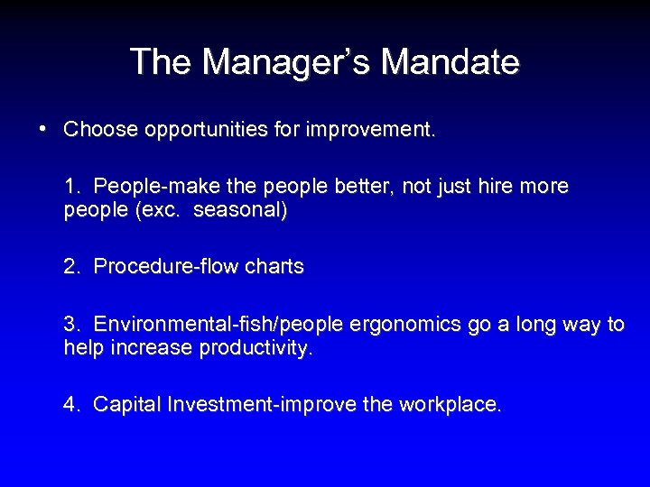 The Manager’s Mandate • Choose opportunities for improvement. 1. People-make the people better, not