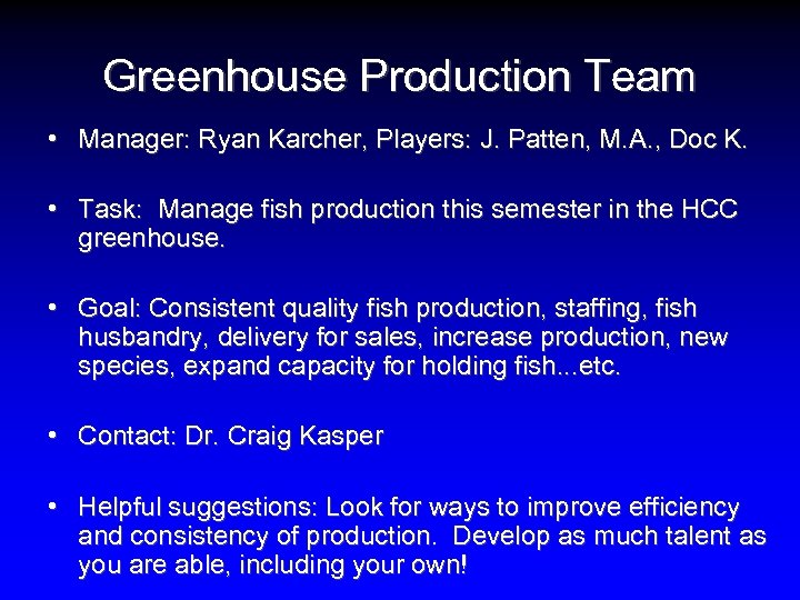 Greenhouse Production Team • Manager: Ryan Karcher, Players: J. Patten, M. A. , Doc