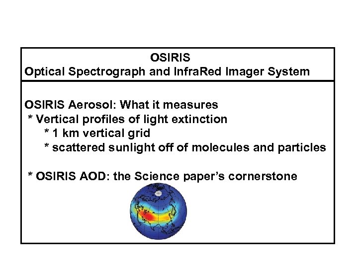 OSIRIS Optical Spectrograph and Infra. Red Imager System OSIRIS Aerosol: What it measures *