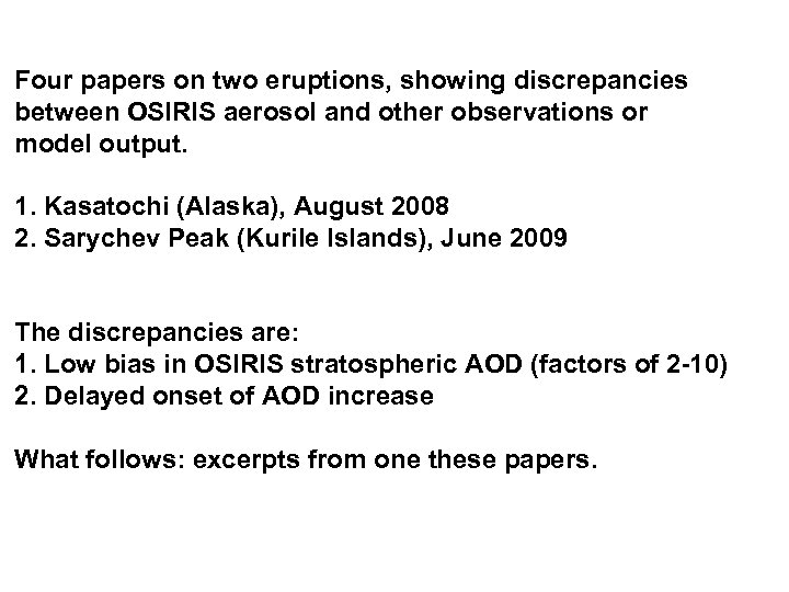 Four papers on two eruptions, showing discrepancies between OSIRIS aerosol and other observations or