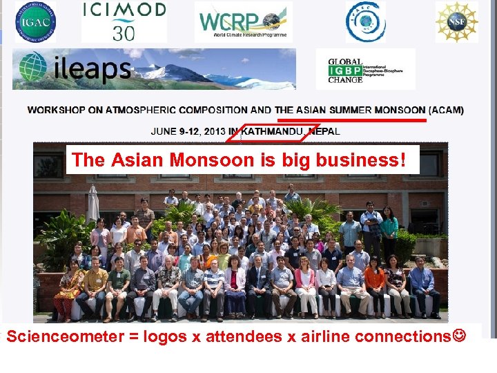 The Asian Monsoon is big business! Scienceometer = logos x attendees x airline connections