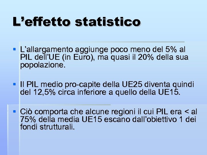 L’effetto statistico L’allargamento aggiunge poco meno del 5% al PIL dell’UE (in Euro), ma