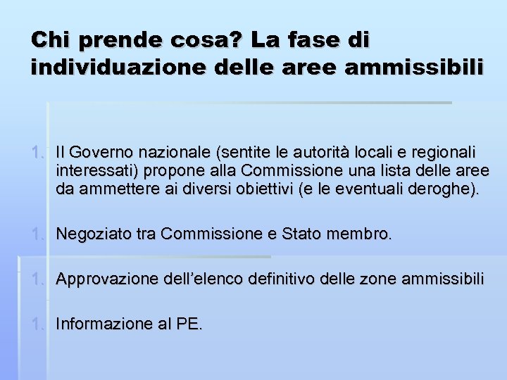 Chi prende cosa? La fase di individuazione delle aree ammissibili 1. Il Governo nazionale