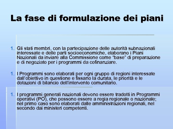 La fase di formulazione dei piani 1. Gli stati membri, con la partecipazione delle