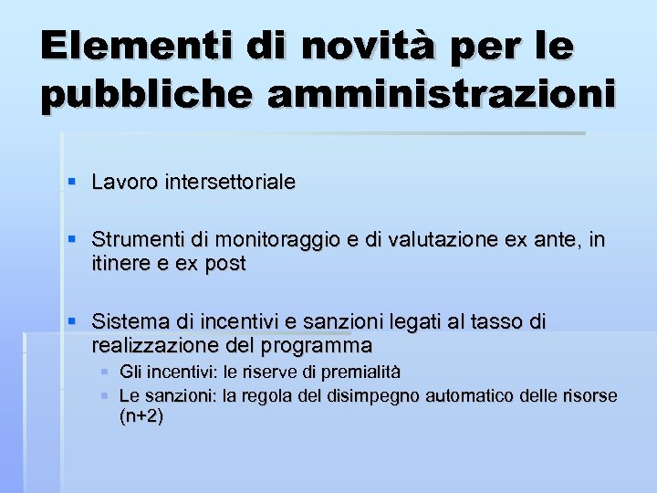 Elementi di novità per le pubbliche amministrazioni Lavoro intersettoriale Strumenti di monitoraggio e di