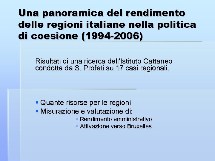Una panoramica del rendimento delle regioni italiane nella politica di coesione (1994 -2006) Risultati