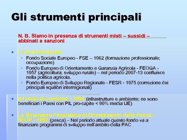 Gli strumenti principali N. B. Siamo in presenza di strumenti misti – sussidi –