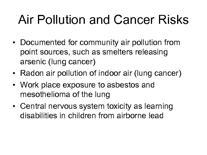 Air Pollution and Cancer Risks • Documented for community air pollution from point sources,