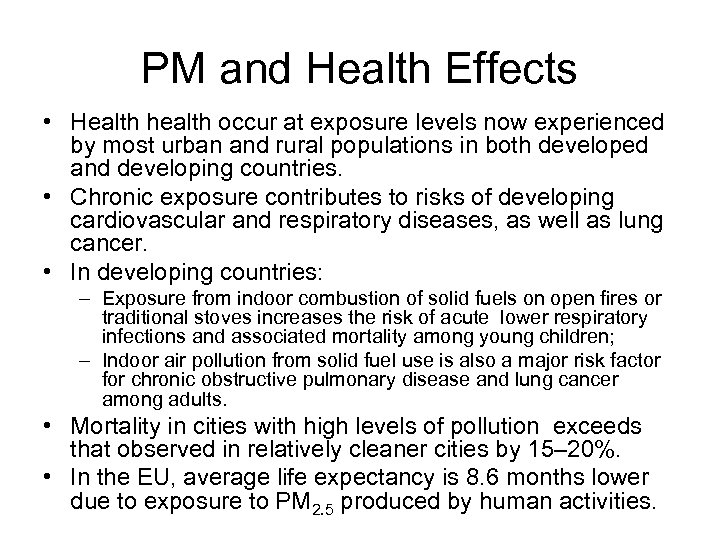 PM and Health Effects • Health health occur at exposure levels now experienced by