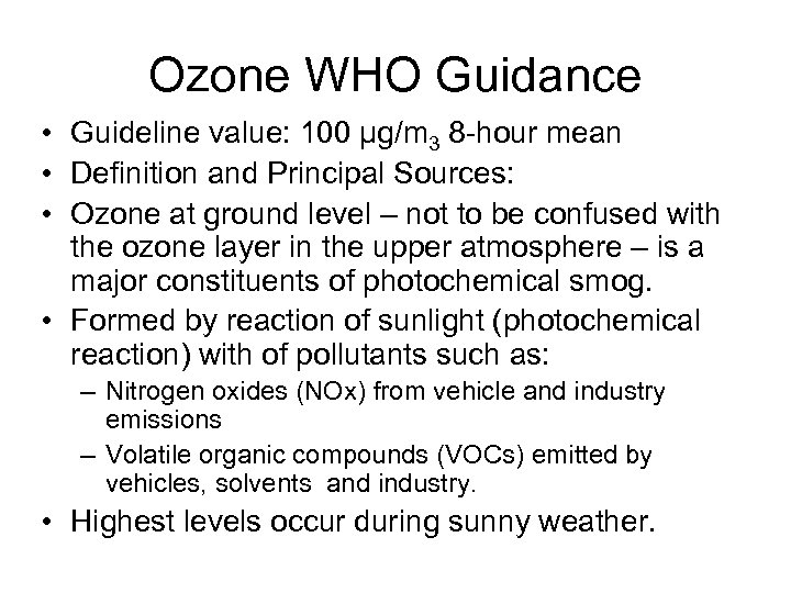 Ozone WHO Guidance • Guideline value: 100 μg/m 3 8 -hour mean • Definition