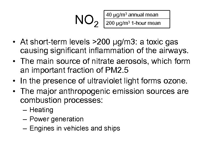 NO 2 40 μg/m 3 annual mean 200 μg/m 3 1 -hour mean •