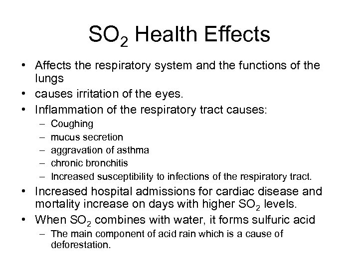 SO 2 Health Effects • Affects the respiratory system and the functions of the