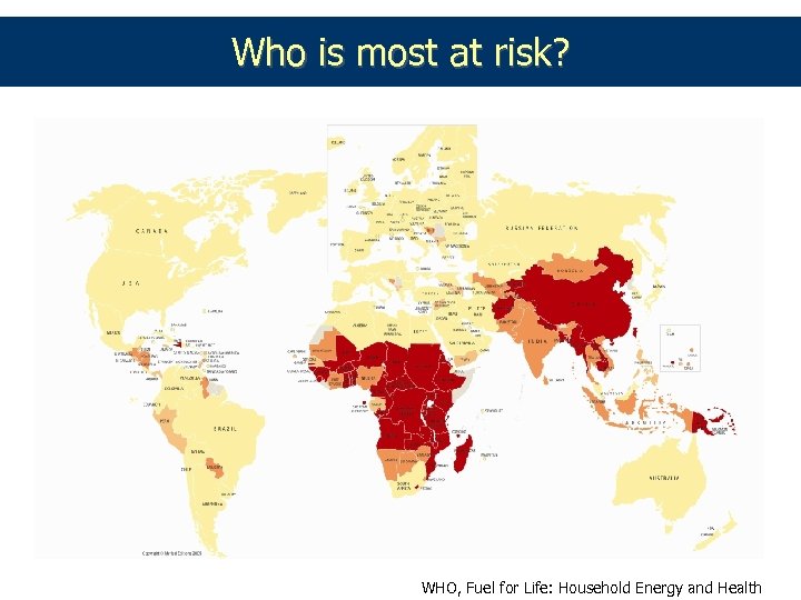 Who is most at risk? WHO, Fuel for Life: Household Energy and Health 