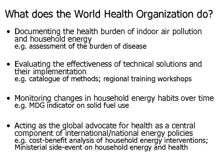 What does the World Health Organization do? • Documenting the health burden of indoor