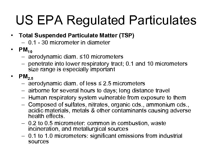 US EPA Regulated Particulates • Total Suspended Particulate Matter (TSP) – 0. 1 -